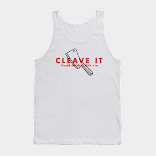 Cleave It - Zombie Survival Tools Tank Top